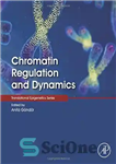 دانلود کتاب Chromatin Regulation and Dynamics – تنظیم و دینامیک کروماتین