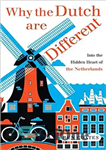 دانلود کتاب Why The Dutch Are Different: A Journey Into the Hidden Heart of the Netherlands – چرا هلندی ها...