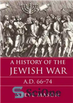 دانلود کتاب A History of the Jewish War: AD 66-74 – تاریخچه جنگ یهود: 66-74 پس از میلاد