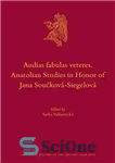 دانلود کتاب Audias fabulas veteres. Anatolian Studies in Honor of Jana Sou─ìkoví-Siegeloví – Audias fabulas veteres. مطالعات آناتولی به افتخار...