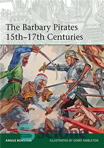 دانلود کتاب The Barbary Pirates 15th-17th Centuries – دزدان دریایی بربری قرن 15-17 