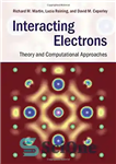 دانلود کتاب Interacting Electrons: Theory and Computational Approaches – الکترون های متقابل: نظریه و رویکردهای محاسباتی