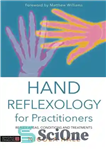 دانلود کتاب Hand Reflexology for Practitioners: Reflex Areas, Conditions and Treatments – رفلکسولوژی دست برای پزشکان: مناطق بازتابی، شرایط و...