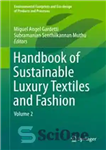 دانلود کتاب Handbook of Sustainable Luxury Textiles and Fashion: Volume 2 – کتابچه راهنمای منسوجات و مد لوکس پایدار: جلد...