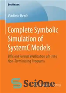 دانلود کتاب Complete Symbolic Simulation of SystemC Models: Efficient Formal Verification of Finite Non-Terminating Programs – شبیه سازی کامل نمادین...