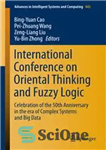 دانلود کتاب International Conference on Oriental Thinking and Fuzzy Logic: Celebration of the 50th Anniversary in the era of Complex...