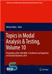 دانلود کتاب Topics in Modal Analysis & Testing, Volume 10: Proceedings of the 34th IMAC, A Conference and Exposition on...