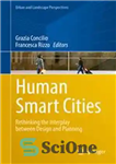 دانلود کتاب Human Smart Cities: Rethinking the Interplay between Design and Planning – شهرهای هوشمند انسانی: تجدید نظر در مورد...