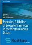 دانلود کتاب Estuaries: A Lifeline of Ecosystem Services in the Western Indian Ocean – رودخانه ها: یک زندگی از خدمات...