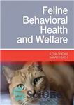 دانلود کتاب Feline Behavioral Health and Welfare. Prevention and Treatment – سلامت و رفاه رفتاری گربه. پیشگیری و درمان