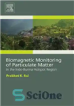 دانلود کتاب Biomagnetic monitoring of particulate matter : in the Indo-Burma hotspot region – پایش بیومغناطیسی ذرات معلق: در منطقه...