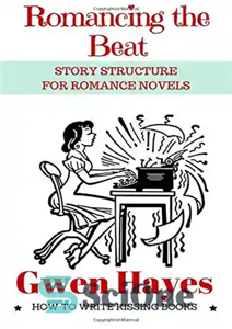 دانلود کتاب Romancing the Beat: Story Structure for Romance Novels (How to Write Kissing Books) (Volume 1) – Romancing the...