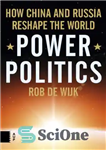 دانلود کتاب Power Politics: How China and Russia Reshape the World – سیاست قدرت: چین و روسیه چگونه جهان را...