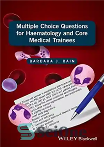دانلود کتاب Multiple Choice Questions for Haematology and Core Medical Trainees – سوالات چند گزینه ای برای کارآموزان هماتولوژی و...
