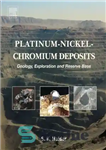 دانلود کتاب Platinum-Nickel-Chromium Deposits. Geology, Exploration and Reserve Base – ذخایر پلاتین-نیکل-کروم. پایگاه زمین شناسی، اکتشاف و ذخیره