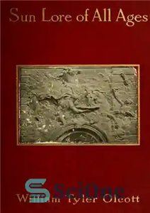دانلود کتاب Sun lore of all ages : a collection of myths and legends concerning the sun and its worship...