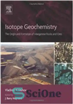 دانلود کتاب Isotope Geochemistry The Origin and Formation of Manganese Rocks and Ores – ژئوشیمی ایزوتوپی منشأ و تشکیل سنگ‌ها...