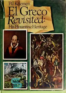دانلود کتاب El Greco Revisited His Byzantine Heritage-Candia, Venice, Toledo – ال Greco مجدداً میراث بیزانس خود ، ونیز ،... 