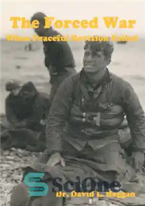 دانلود کتاب The Forced War: When Peaceful Revision Failed – جنگ اجباری: هنگامی که بازبینی صلح آمیز شکست خورد