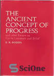 دانلود کتاب Ancient Concept of Progress and Other Essays on Greek Literature and Belief – مفهوم باستانی پیشرفت و مقالات...