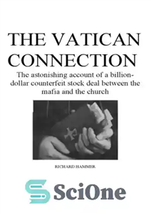 دانلود کتاب The Vatican connection : [the astonishing account of a billion-dollar counterfeit stock deal between the mafia and the... 