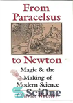 دانلود کتاب From Paracelsus to Newton: Magic and the Making of Modern Science – از Paracelsus تا Newton: جادو و...