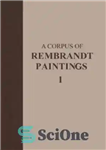 دانلود کتاب A Corpus of Rembrandt Paintings I – 16251631 – مجموعه ای از نقاشی های رامبراند I – 16251631