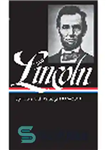 دانلود کتاب Abraham Lincoln. Speeches & Writings 1859-1865 (Library of America #46) – آبراهام لینکولن. سخنرانی ها و نوشته ها...