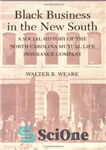 دانلود کتاب Black Business in the New South: A Social History of the North Carolina Mutual Life Insurance Company –...