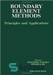 دانلود کتاب Boundary Element Methods: Principles and Applications : Proceedings of the Third Japan-China Symposium on Boundary Element Methods, 4-7...