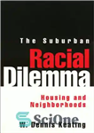 دانلود کتاب The Suburban Racial Dilemma: Housing and Neighborhoods – معضل نژادی حومه شهر: مسکن و محله