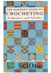 دانلود کتاب The Harmony Guide to Crocheting Techniques and Stitches – راهنمای هارمونی برای تکنیک های قلاب دوزی و بخیه...