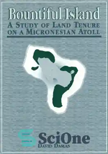 دانلود کتاب Bountiful Island: A Study of Land Tenure on a Micronesian Atoll – جزیره فضل: مطالعه ای از تصرف...