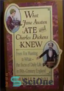 دانلود کتاب What Jane Austen Ate and Charles Dickens Knew: From Fox Hunting to Whist — The Facts of Daily...
