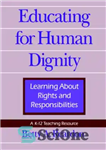 دانلود کتاب Educating for Human Dignity: Learning About Rights and Responsibilities – آموزش برای کرامت انسانی: یادگیری درباره حقوق و...