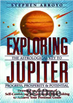 دانلود کتاب Exploring Jupiter: The Astrological Key to Progress, Prosperity & Potential – کاوش مشتری: کلید نجومی برای پیشرفت، شکوفایی...