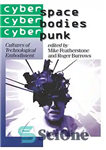 دانلود کتاب Cyberspace/Cyberbodies/Cyberpunk: Cultures of Technological Embodiment – فضای سایبر/ بدن های سایبری/ سایبرپانک: فرهنگ های تجسم فناوری