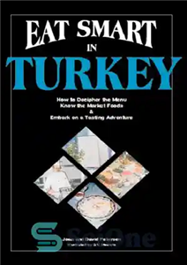 دانلود کتاب Eat Smart in Turkey: How to Decipher the Menu, Know the Market Foods & Embark on a Tasting...