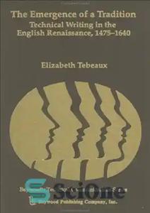 دانلود کتاب The Emergence of a Tradition: Technical Writing in the English Renaissance, 1475-1640 – ظهور یک سنت: نگارش فنی...