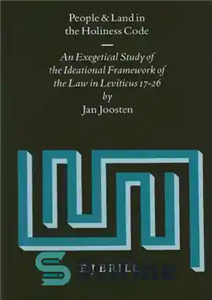دانلود کتاب People and Land in the Holiness Code: An Exegetical Study of the Ideational Framework of the Law in...