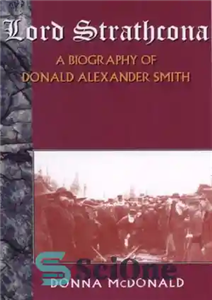 دانلود کتاب Lord Strathcona: A Biography Of Donald Alexander Smith – لرد استراتکونا: بیوگرافی دونالد الکساندر اسمیت