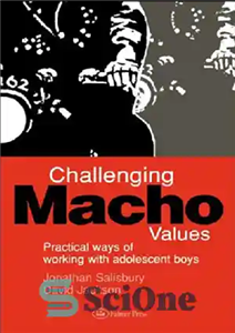 دانلود کتاب Challenging Macho Values Ways of Working with Boys Secondary Schools ارزش‌های ماچو چالش برانگیز روش‌های کار 