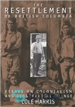 دانلود کتاب The Resettlement of British Columbia: Essays on Colonialism and Geographical Change – اسکان مجدد بریتیش کلمبیا: مقالاتی در...