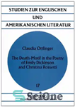دانلود کتاب The Death-Motif in the Poetry of Emily Dickinson and Christina Rossetti – موتیف مرگ در شعر امیلی دیکنسون...