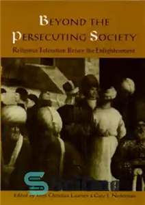 دانلود کتاب Beyond the Persecuting Society: Religious Toleration Before the Enlightenment – فراتر از جامعه آزار دهنده: تحمل مذهبی قبل...