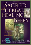 دانلود کتاب Sacred and Herbal Healing Beers: The Secrets of Ancient Fermentation آبجوهای شفابخش مقدس و گیاهی: اسرار تخمیر... 