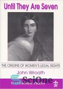 دانلود کتاب Until They Are Seven: The Origins of Women’s Legal Rights – تا زمانی که هفت نفرند: ریشه های...