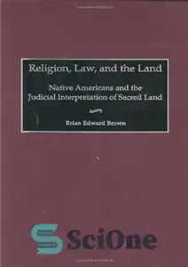 دانلود کتاب Religion, Law, and the Land: Native Americans and the Judicial Interpretation of Sacred Land – دین ، ​​قانون...