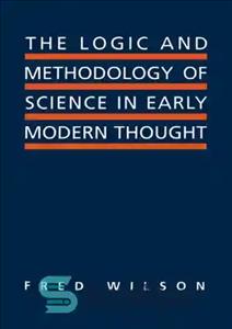 دانلود کتاب The Logic and Methodology of Science in Early Modern Thought: Seven Studies – منطق و روش شناسی علم...