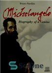 دانلود کتاب Michelangelo – Biography of a Genius – میکل آنژ – بیوگرافی یک نبوغ